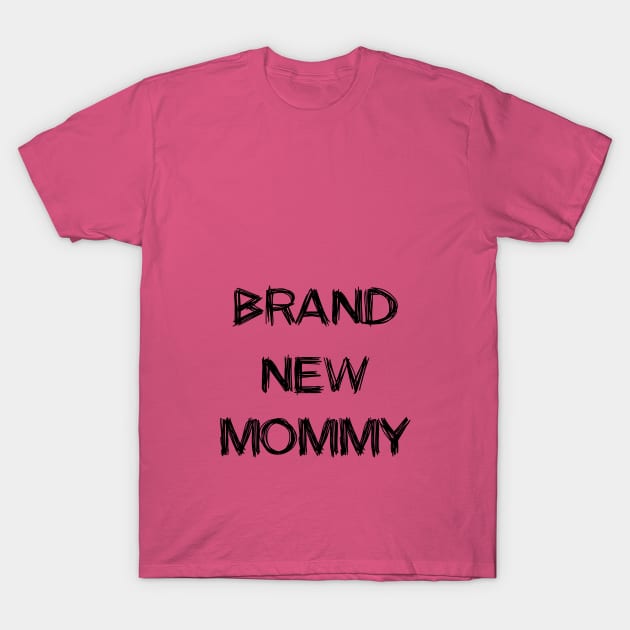 brand new mommy T-Shirt by MikaelSh